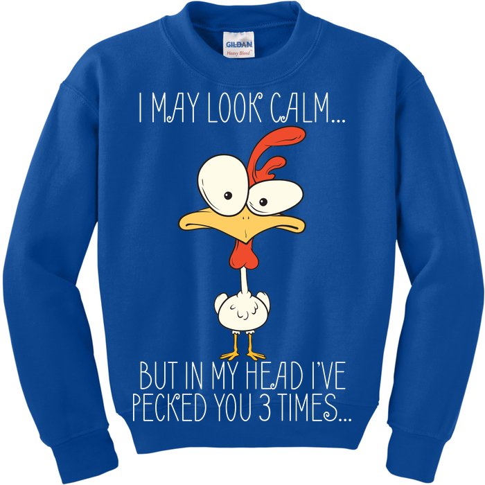 I May Look Calm But In My Head I Pecked You 3 Times Kids Sweatshirt