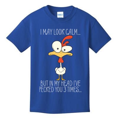 I May Look Calm But In My Head I Pecked You 3 Times Kids T-Shirt