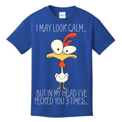 I May Look Calm But In My Head I Pecked You 3 Times Kids T-Shirt