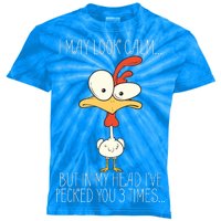 I May Look Calm But In My Head I Pecked You 3 Times Kids Tie-Dye T-Shirt