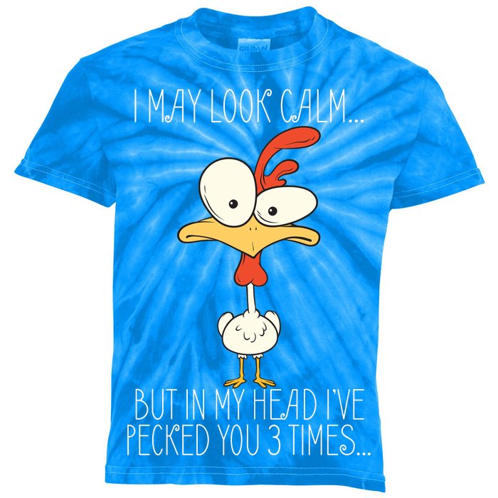 I May Look Calm But In My Head I Pecked You 3 Times Kids Tie-Dye T-Shirt