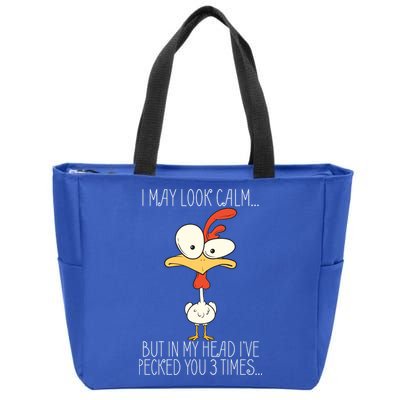 I May Look Calm But In My Head I Pecked You 3 Times Zip Tote Bag