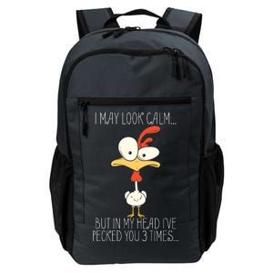 I May Look Calm But In My Head I Pecked You 3 Times Daily Commute Backpack