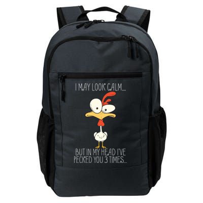 I May Look Calm But In My Head I Pecked You 3 Times Daily Commute Backpack