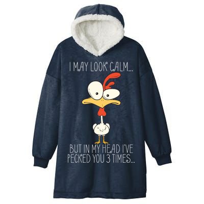 I May Look Calm But In My Head I Pecked You 3 Times Hooded Wearable Blanket