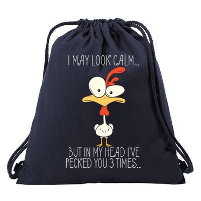 I May Look Calm But In My Head I Pecked You 3 Times Drawstring Bag