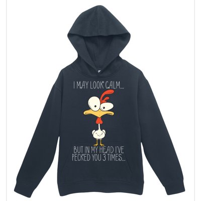 I May Look Calm But In My Head I Pecked You 3 Times Urban Pullover Hoodie