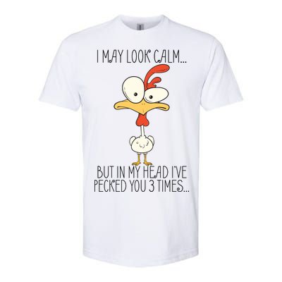 I May Look Calm But In My Head I Pecked You 3 Times Softstyle® CVC T-Shirt