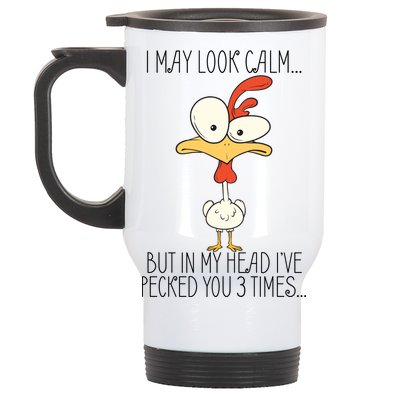 I May Look Calm But In My Head I Pecked You 3 Times Stainless Steel Travel Mug