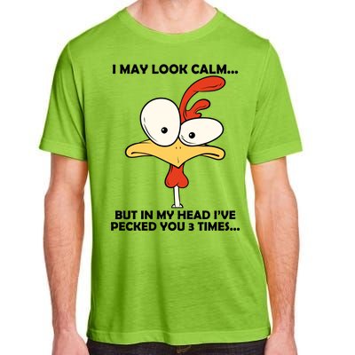 I May Look Calm But In My Head I've Pecked You 3 Times Adult ChromaSoft Performance T-Shirt