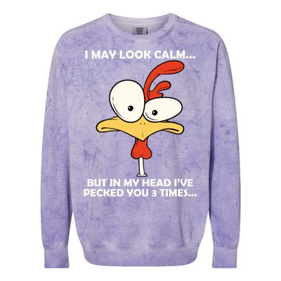 I May Look Calm But In My Head I've Pecked You 3 Times Colorblast Crewneck Sweatshirt