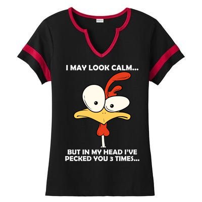 I May Look Calm But In My Head I've Pecked You 3 Times Ladies Halftime Notch Neck Tee