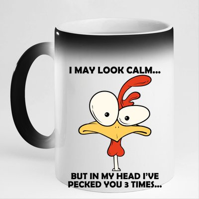 I May Look Calm But In My Head I've Pecked You 3 Times 11oz Black Color Changing Mug