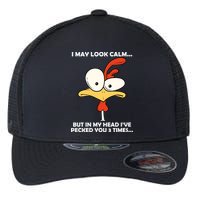 I May Look Calm But In My Head I've Pecked You 3 Times Flexfit Unipanel Trucker Cap