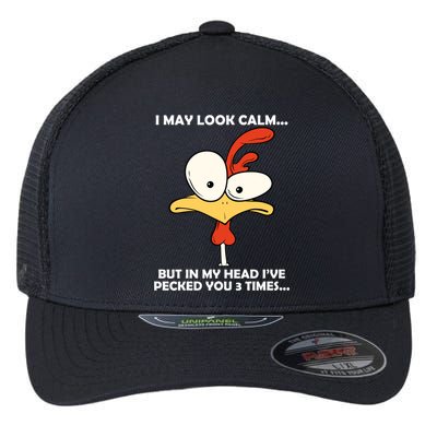 I May Look Calm But In My Head I've Pecked You 3 Times Flexfit Unipanel Trucker Cap