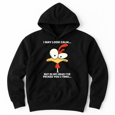 I May Look Calm But In My Head I've Pecked You 3 Times Hoodie