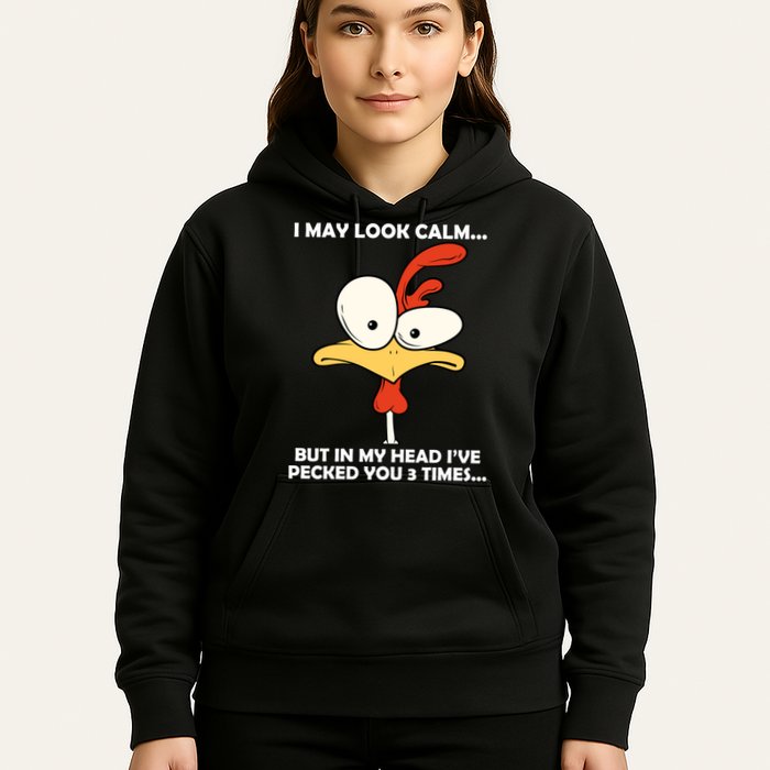 I May Look Calm But In My Head I've Pecked You 3 Times Hoodie
