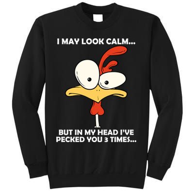 I May Look Calm But In My Head I've Pecked You 3 Times Sweatshirt
