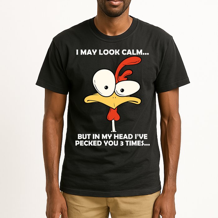 I May Look Calm But In My Head I've Pecked You 3 Times Tall T-Shirt