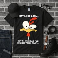 I May Look Calm But In My Head I've Pecked You 3 Times Tall T-Shirt