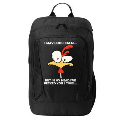 I May Look Calm But In My Head I've Pecked You 3 Times City Backpack