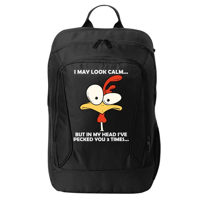I May Look Calm But In My Head I've Pecked You 3 Times City Backpack