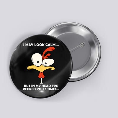 I May Look Calm But In My Head I've Pecked You 3 Times Button