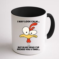 I May Look Calm But In My Head I've Pecked You 3 Times Mug