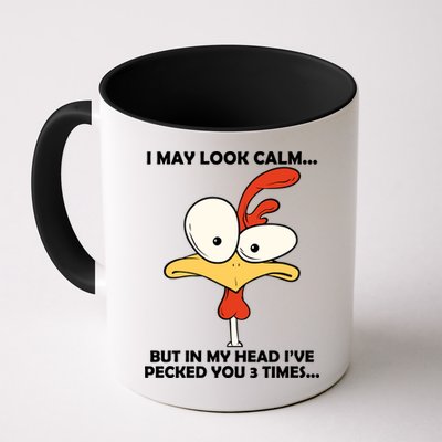I May Look Calm But In My Head I've Pecked You 3 Times Mug