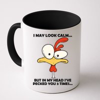 I May Look Calm But In My Head I've Pecked You 3 Times Mug
