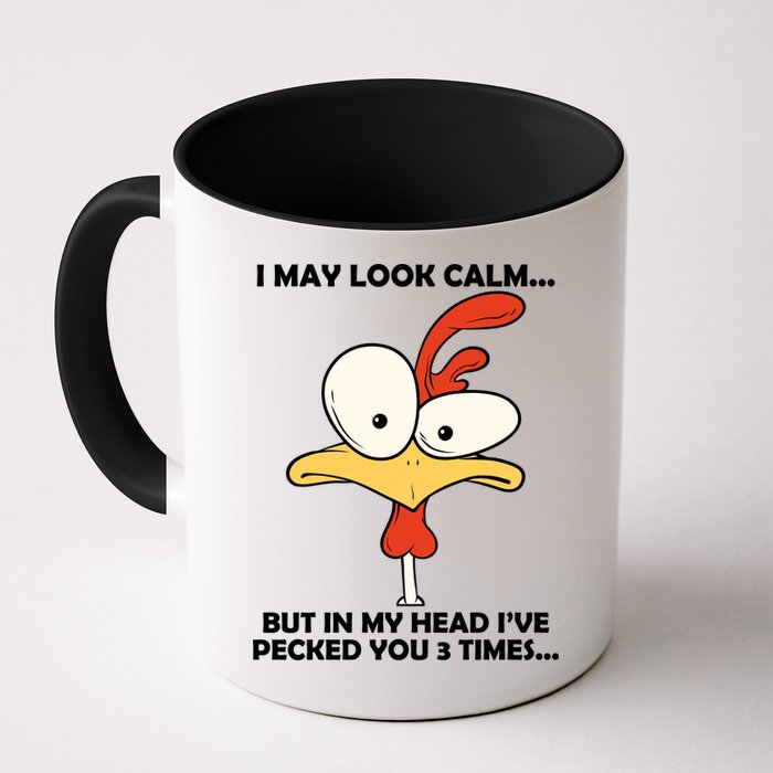I May Look Calm But In My Head I've Pecked You 3 Times Mug