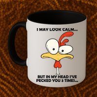 I May Look Calm But In My Head I've Pecked You 3 Times Mug