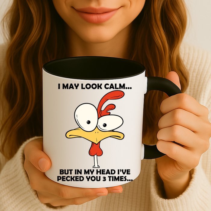 I May Look Calm But In My Head I've Pecked You 3 Times Mug