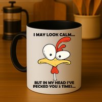 I May Look Calm But In My Head I've Pecked You 3 Times Mug