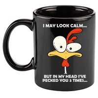 I May Look Calm But In My Head I've Pecked You 3 Times 11oz C Handle Ceramic Mug