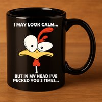 I May Look Calm But In My Head I've Pecked You 3 Times 11oz C Handle Ceramic Mug