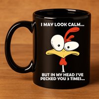 I May Look Calm But In My Head I've Pecked You 3 Times 11oz C Handle Ceramic Mug