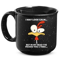 I May Look Calm But In My Head I've Pecked You 3 Times 15oz Campfire Ceramic Mug