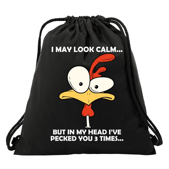 I May Look Calm But In My Head I've Pecked You 3 Times Drawstring Bag