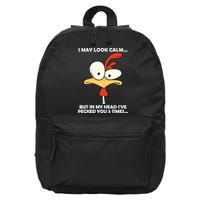 I May Look Calm But In My Head I've Pecked You 3 Times 16 in Basic Backpack