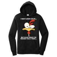 I May Look Calm But In My Head I've Pecked You 3 Times Women's Pullover Hoodie