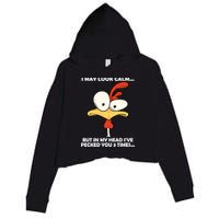 I May Look Calm But In My Head I've Pecked You 3 Times Crop Fleece Hoodie