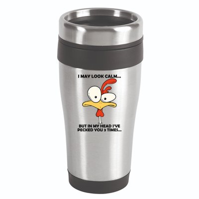 I May Look Calm But In My Head I've Pecked You 3 Times 16oz Travel Tumbler
