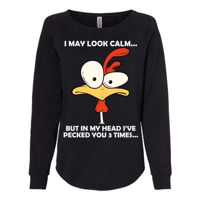 I May Look Calm But In My Head I've Pecked You 3 Times Womens California Wash Sweatshirt