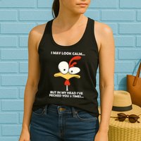 I May Look Calm But In My Head I've Pecked You 3 Times Womens Tank Top