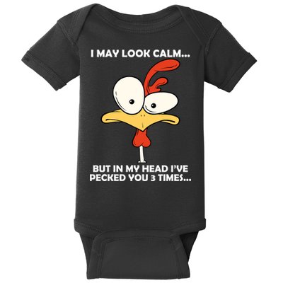 I May Look Calm But In My Head I've Pecked You 3 Times Baby Bodysuit