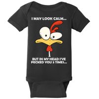 I May Look Calm But In My Head I've Pecked You 3 Times Baby Bodysuit