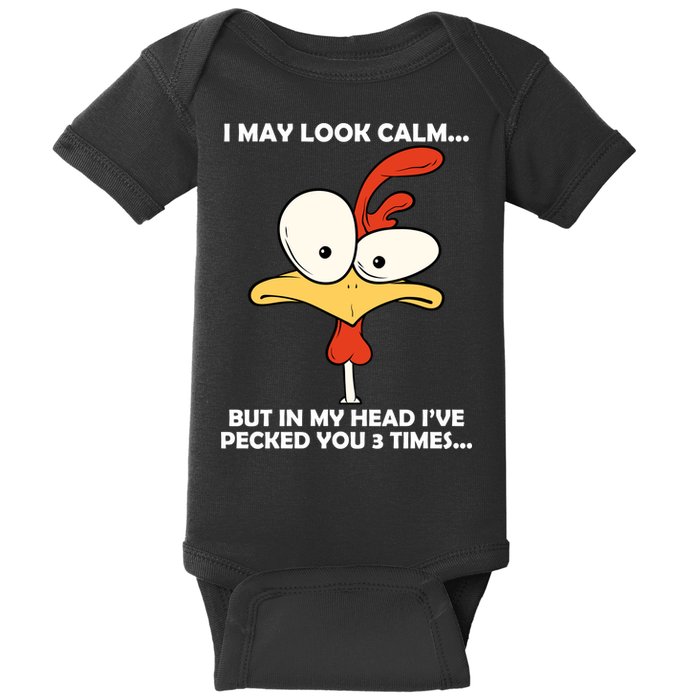 I May Look Calm But In My Head I've Pecked You 3 Times Baby Bodysuit