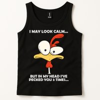 I May Look Calm But In My Head I've Pecked You 3 Times Tank Top