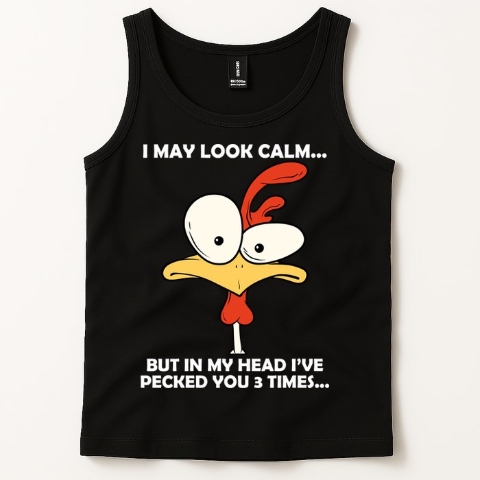 I May Look Calm But In My Head I've Pecked You 3 Times Tank Top